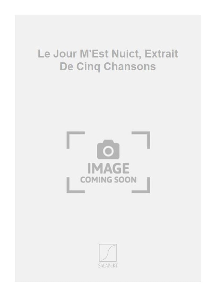 Le Jour M'Est Nuict, Extrait De Cinq Chansons